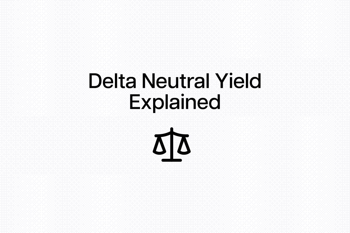 What Is Delta Neutral Yield? A First-Principles Explanation